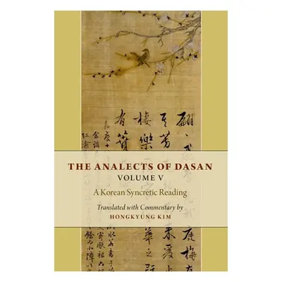 "The Analects of Dasan, Volume V: A Korean Syncretic Reading" - "" ("Kim Hongkyung")