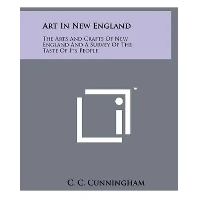 "Art in New England: The Arts and Crafts of New England and a Survey of the Taste of Its People"