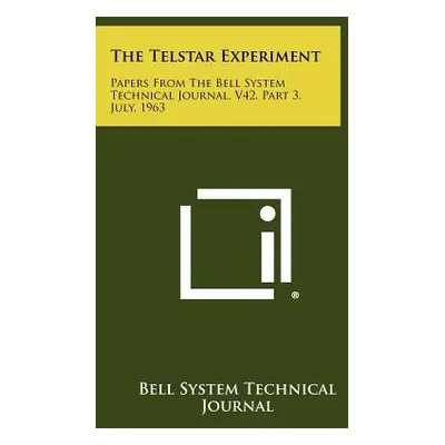 "The Telstar Experiment: Papers from the Bell System Technical Journal, V42, Part 3, July, 1963"