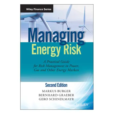 "Managing Energy Risk: An Integrated View on Power and Other Energy Markets" - "" ("Burger Marku