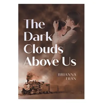 "The Dark Clouds Above Us" - "" ("Tran Brianna")