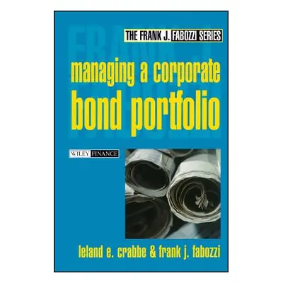 "Managing a Corporate Bond Portfolio" - "" ("Crabbe Leland E.")