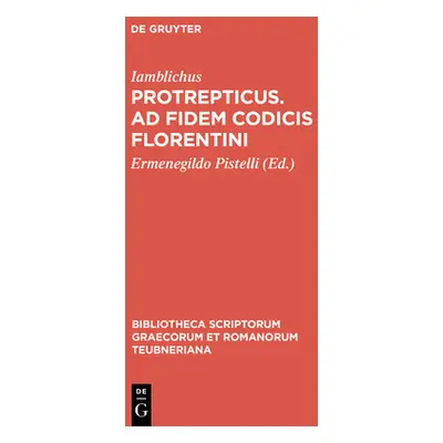 "Protrepticus. Ad Fidem Codicis Florentini" - "" ("Iamblichus")