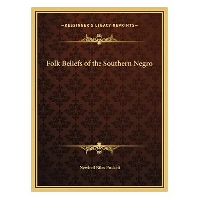 "Folk Beliefs of the Southern Negro" - "" ("Puckett Newbell Niles")