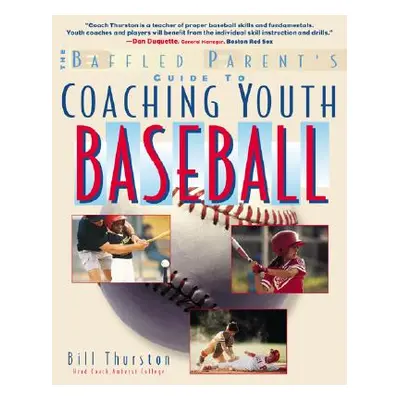 "Coaching Youth Baseball" - "" ("Thurston Bill")