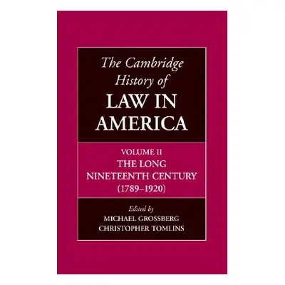 "The Cambridge History of Law in America, Volume II: The Long Nineteenth Century (1789-1920)" - 