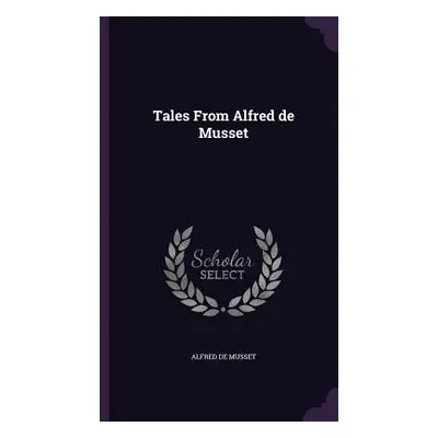 "Tales From Alfred de Musset" - "" ("Musset Alfred De")