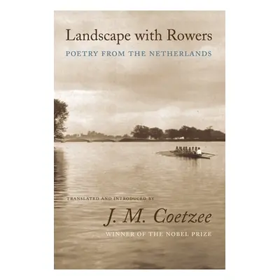 "Landscape with Rowers: Poetry from the Netherlands" - "" ("Coetzee J. M.")