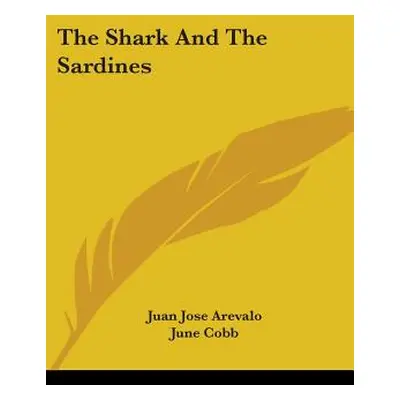 "The Shark and the Sardines" - "" ("Arevalo Juan Jose")