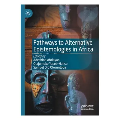 "Pathways to Alternative Epistemologies in Africa" - "" ("Afolayan Adeshina")