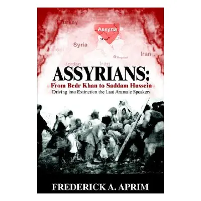 "Assyrians: Driving into Extinction the Last Aramaic Speakers" - "" ("Aprim Frederick A.")