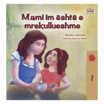 "My Mom is Awesome (Albanian Children's Book)" - "" ("Admont Shelley")