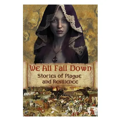 "We All Fall Down: Stories of Plague and Resilience" - "" ("Blixt David")