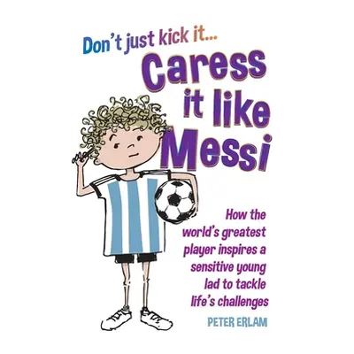 "Caress it like Messi" - "" ("Erlam Peter")