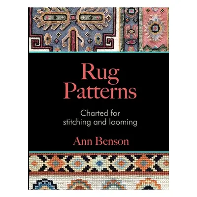 "Rug Patterns Charted for Stitching and Looming" - "" ("Benson Ann")