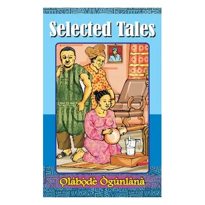 "Selected Tales: Glimpses into Yorùbá Culture Volume II" - "" ("Ògúnlàna O̩la&#7")