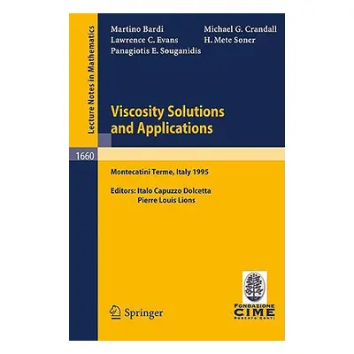 "Viscosity Solutions and Applications: Lectures Given at the 2nd Session of the Centro Internazi