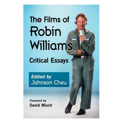 "The Films of Robin Williams: Critical Essays" - "" ("Cheu Johnson")