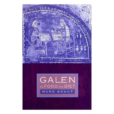 "Galen on Food and Diet" - "" ("Grant Mark")