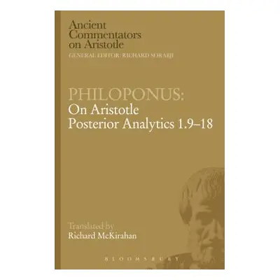 "Philoponus: On Aristotle Posterior Analytics 1.9-18" - "" ("Philoponus")