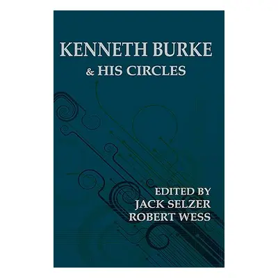 "Kenneth Burke and His Circles" - "" ("Selzer Jack")