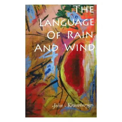 "The Language of Rain and Wind" - "" ("Krumberger John")