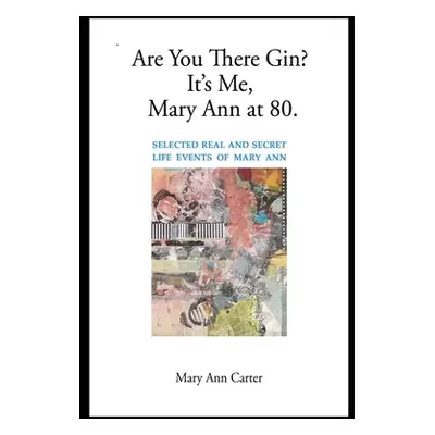 "Are You There Gin? It's Me, Mary Ann at 80." - "" ("Carter Mary Ann")