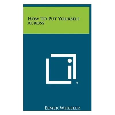 "How To Put Yourself Across" - "" ("Wheeler Elmer")