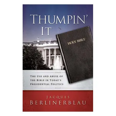 "Thumpin' It: The Use and Abuse of the Bible in Today's Presidential Politics" - "" ("Berlinerbl