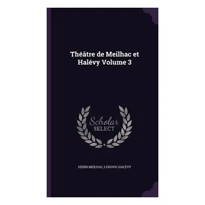 "Thtre de Meilhac et Halvy Volume 3" - "" ("Meilhac Henri")