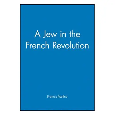 "A Jew in the French Revolution" - "" ("Malino Francis")