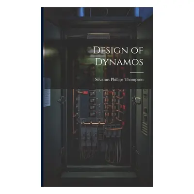 "Design of Dynamos" - "" ("Thompson Silvanus Phillips")