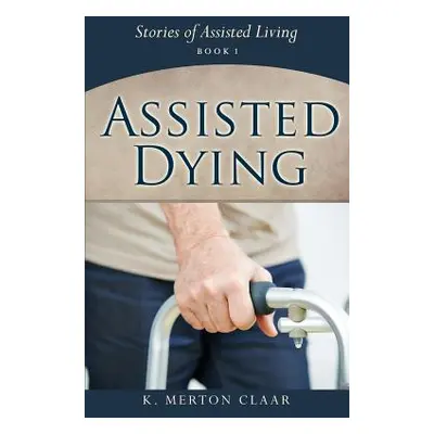 "Assisted Dying" - "" ("Claar K. Merton")