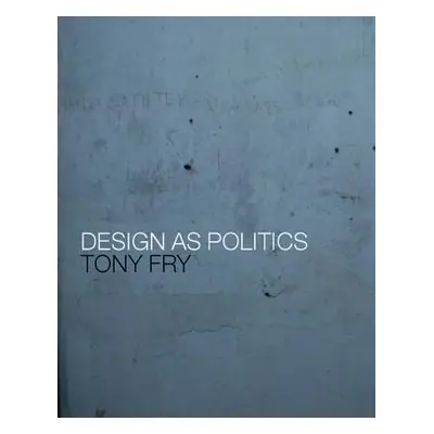 "Design as Politics" - "" ("Fry Tony")