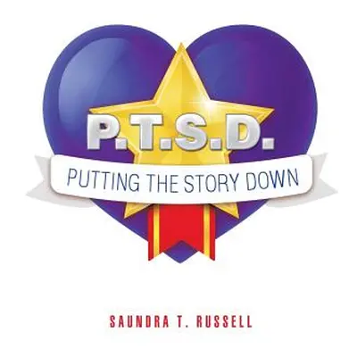 "P.T.S.D.: Putting the Story Down" - "" ("Russell Saundra T.")