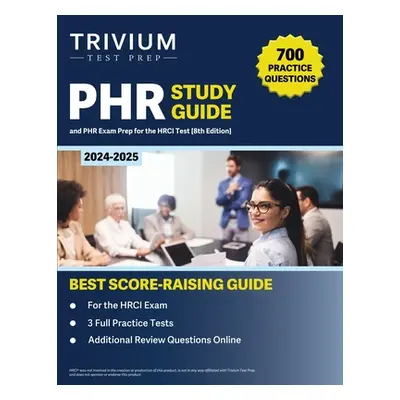 "PHR Study Guide 2024-2025: 700 Practice Questions and PHR Exam Prep for the HRCI Test [8th Edit