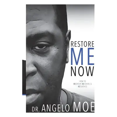 "Restore Me Now" - "" ("Moe Angelo")