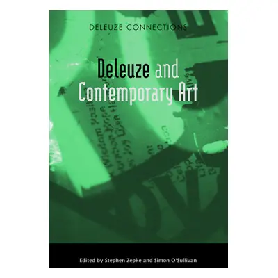 "Deleuze and Contemporary Art" - "" ("Zepke Stephen")