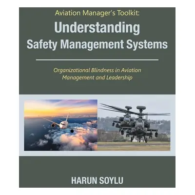 "Aviation Manager's Toolkit: Understanding Safety Management Systems: Organizational Blindness i