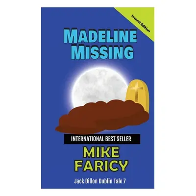 "Madeline Missing: Jack Dillon Dublin Tale 7: Second Edition" - "" ("Faricy Mike")