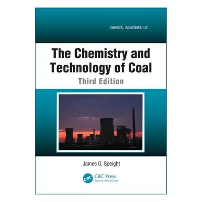 "The Chemistry and Technology of Coal" - "" ("Speight James G.")