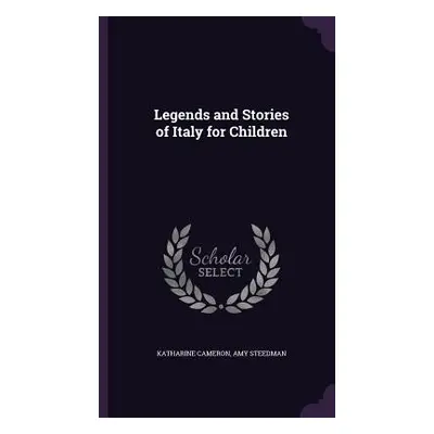 "Legends and Stories of Italy for Children" - "" ("Cameron Katharine")