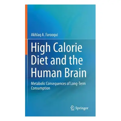 "High Calorie Diet and the Human Brain: Metabolic Consequences of Long-Term Consumption" - "" ("