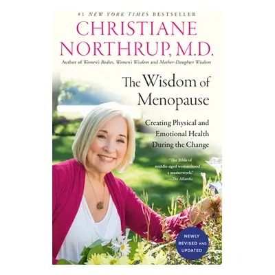 "The Wisdom of Menopause (4th Edition): Creating Physical and Emotional Health During the Change