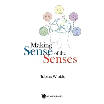 "Making Sense of the Senses" - "" ("Tobias Wibble")