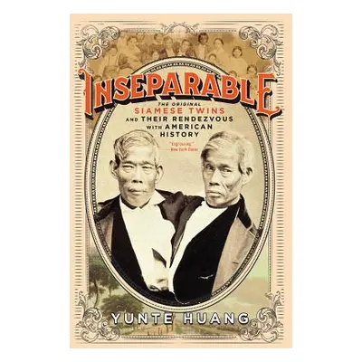 "Inseparable: The Original Siamese Twins and Their Rendezvous with American History" - "" ("Huan