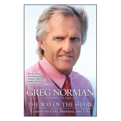 "The Way of the Shark: Lessons on Golf, Business, and Life" - "" ("Norman Greg")