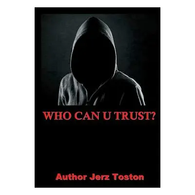 "Who Can U Trust" - "" ("Toston Jerz")