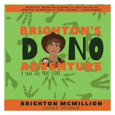 "Brighton's Dino Adventure: A (not so) True Story..." - "" ("McMillion Brighton")