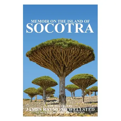 "Socotra: Memoir on the Island of Socotra" - "" ("Wellsted James")